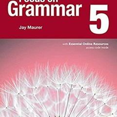 [PDF] ❤️ Read Focus on Grammar 5 with Essential Online Resources (5th Edition) by  Jay Maurer