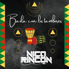 NICO RINCÓN - BAILA CON LOS TAMBORES 2022