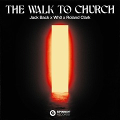 Jack Back & Wh0 Ft. Roland Clark - The Walk To Church