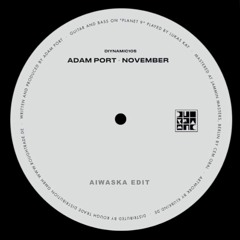 Adam Port - November (Aiwaska Edit)[FREE DOWNLOAD]