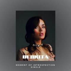 BERKITA - Moment of Introspection