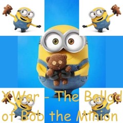 The Ballad of Bob the Minion