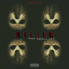 Dwave_ [ KILLER ] feat Small Jay