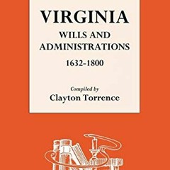 [Access] EPUB ✓ Virginia Wills and Administrations 1632-1800 by  Clayton Torrence [EB