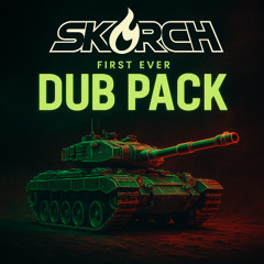 DUB PACK 1 (SKORCH)