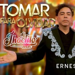MIX TOMAR PARA OLVIDAR - ERNESTO PIMENTEL & MUCHOS MAS -DJ JHOELITO MIX .mp3