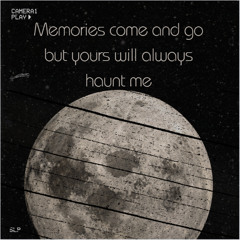 Memories come and go but yours will always haunt me(prod. blix)
