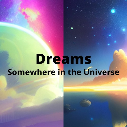 Dreams - Somewhere in the Universe｜LMusic