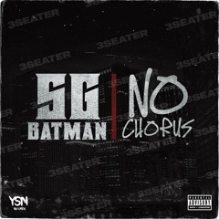 SG Batman - No Chorus (Prod by Jahrizma)