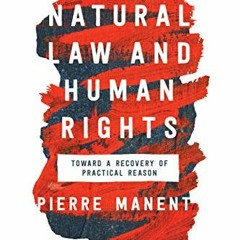 Read EPUB 🧡 Natural Law and Human Rights: Toward a Recovery of Practical Reason (Cat