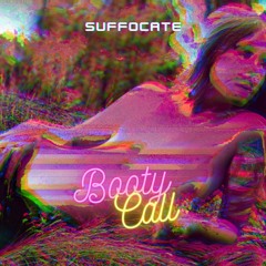 Suffocate - Booty Call (Original Mix) [FREE RELEASE]
