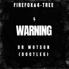 FIREFOX & 4 Tree - WARNING (DR WOTSON BOOTLEG)