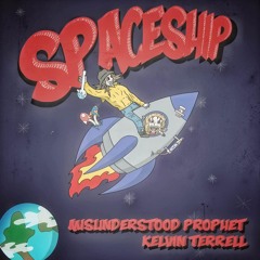 SpaceShip - Kelvin Terrell (ft. Misunderstood Prophet)