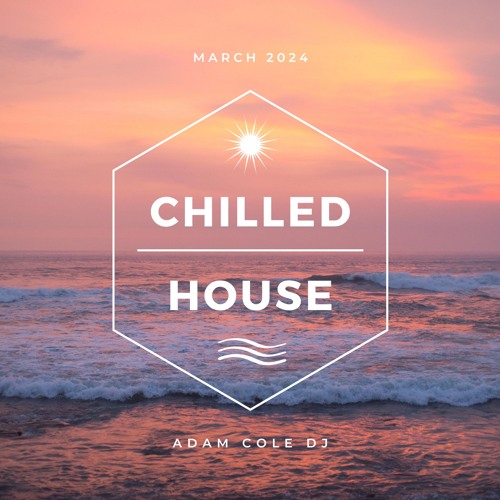 Chill House / House Mix March 2024