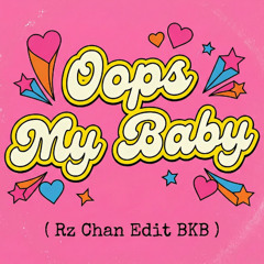 Oops My Baby ( Rz Chan BKB Edit ) Preview Filtered= BUY TO FREE DOWNLOAD