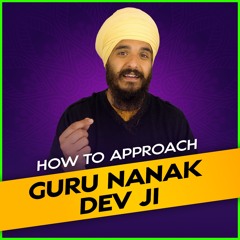 How To Approach Guru Nanak Dev Ji | Mool Mantar Mini Series | Ep.1