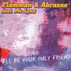 I'll Be Your Only Friend (Radio Mix) [feat. MC Lynx]