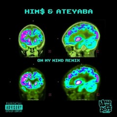 Ateyaba & HIM$ - On my Mind (Remix)