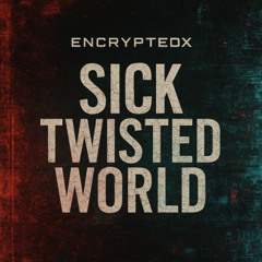 Sick Twisted World