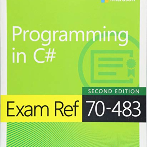 [READ] EBOOK 📖 Exam Ref 70-483 Programming in C# by  Rob Miles [KINDLE PDF EBOOK EPU