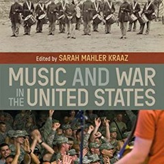 GET EBOOK EPUB KINDLE PDF Music and War in the United States by  Sarah Kraaz 📝