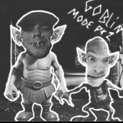 Goblin Mode Pt 2