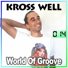 World Of Groove 014 by Kross Well