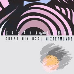 Miztermunoz - Cabana Libre Guest Mix 022