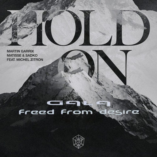 Martin Garrix, Matisse & Sadko vs. Gala - Hold On vs. Freed From Desire (Joey Lanx Mashup) *FILTRED*
