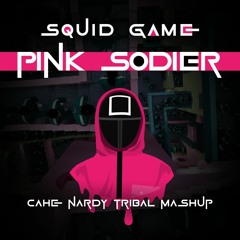 Squid Game - Pink Soldiers (Cahe Nardy Tribal Mashup)