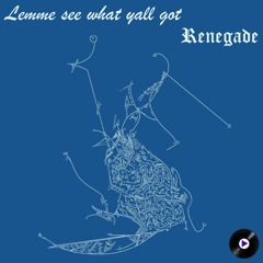 WEEK 193 - Lemme see what yall got (Prod. Renegade)