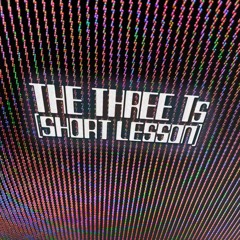 The Three Ts (Short Lesson)