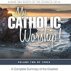 Read EBOOK EPUB KINDLE PDF My Catholic Worship! (My Catholic Life! Series Book 2) by John Paul Thoma