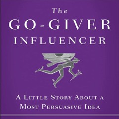 Download⚡ The Go-Giver Influencer: A Little Story About a Most Persuasive Idea (Go-Giver, Book 3)