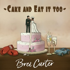 Brei Carter -Cake And Eat It Too