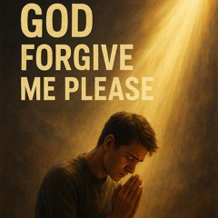 God Forgive me Please