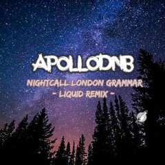 ApolloDnb - London Grammar Nightcall  (Liquid Remix )