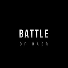 The Battle Of Badr - By Ustad Farhatullah Ghauri