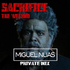 The Weeknd - Sacrifice (Miguel Nuas Private Mix) (Extended Edit)