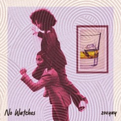 No Watches - Zov.yay