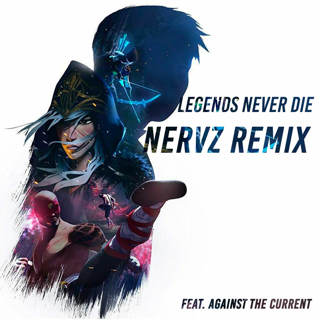 Stream Legends Never Die Ft. Against The Current (Nervz Remix) by