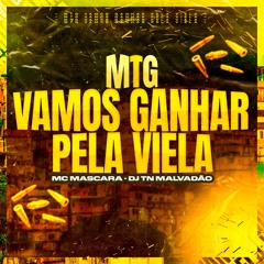 MTG - VAMOS GANHAR PELA VIELA - DJ TN MALVADÃO {{feat Mc Mascara}}
