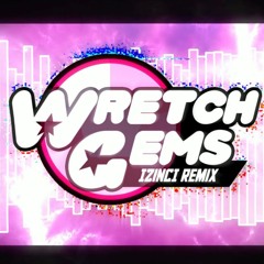 Wretched Gems (IZincI Remix)
