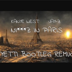 Kanye West & Jay Z - Ni**az In Paris (Yetti Bootleg Remix) WIP