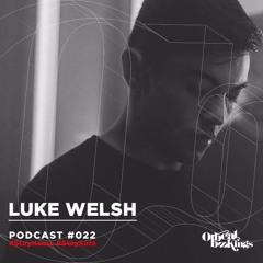 Luke Welsh - Orbeat Bookings Podcast 022.2020