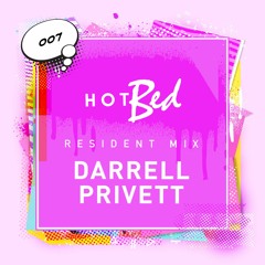 HotBed Resident Mix 007: By Darrell Privett