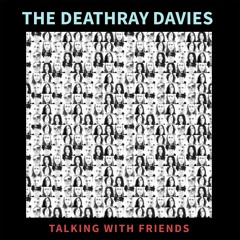 The Deathray Davies - Talking With Friends