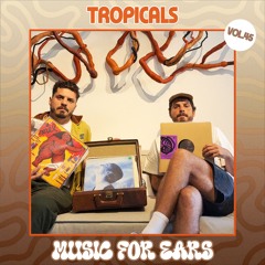 Music for Ears #45 - Tropicals 🇧🇷