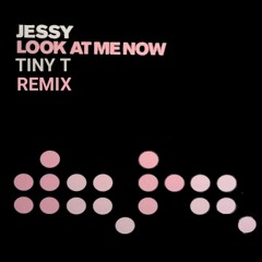 Jessy Look at me now-Tiny T Remix