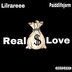 REAL LOVE FT PAIDDLIFEJERM